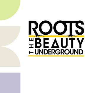 ROOTS the Beauty Underground